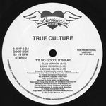 True Culture : It's So Good, It's Bad (12", Promo)