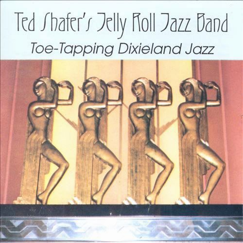 the album cover for Ted Shafer's Jelly Roll Jazz Band - Toe-Tapping Dixieland Jazz