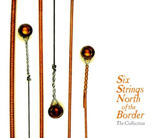 the album cover for Six Strings North of the Border: Collection / Var - Six Strings North of the Border: Collection / Various