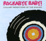 Rockabye Baby! - Lullaby Renditions Of The Eagles (CD)