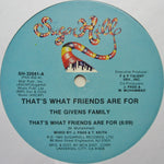 The Givens Family : That's What Friends Are For (12")