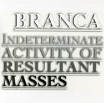 the album cover for Glenn Branca - Indeterminate Activity of Resultant Masses