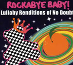 the album cover for Rockabye Baby! - Lullaby Renditions Of No Doubt