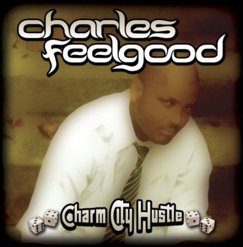 the album cover for Charles Feelgood - Charm City Hustle