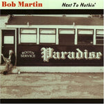 the album cover for Bob Martin - Next to Nothin