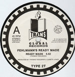 Fehlmann's Ready Made* : Ready Made (12")