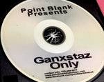 Point Blank (5) : Ganxstaz Only (CDr, Comp, RE)