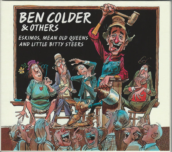 Ben Colder : Eskimos, Mean Old Queens And Little Bitty Steers (CD, Album, Comp)