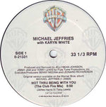 Michael Jeffries With Karyn White : Not Thru Being With You (12", Maxi)