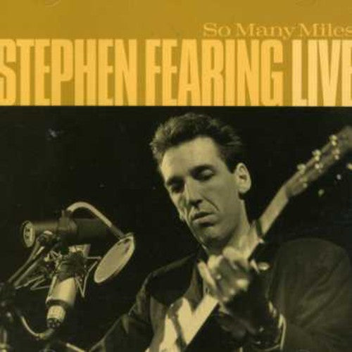 the album cover for Stephen Fearing - So Many Miles