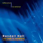 Randy Hall - Neither Proud Nor Ashamed: New Music for Saxophone (CD)