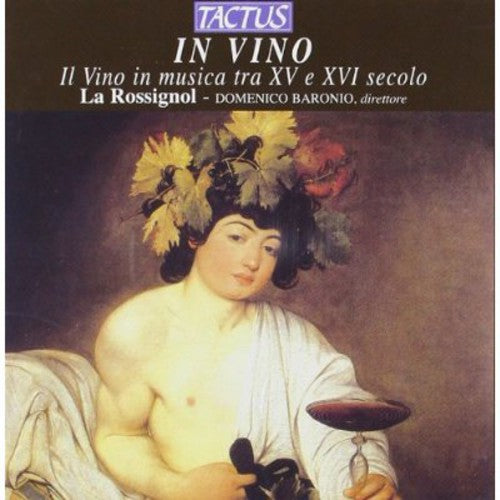 the album cover for Rossignol - In Vino: Wine in Music in the 16th & 17th Centurie
