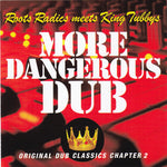 the album cover for King Tubby / Roots Radics - More Dangerous Dub