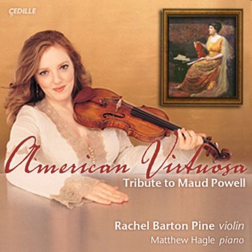the album cover for Rachel Barton Pine - American Virtuosa: Tribute to Maud Powell