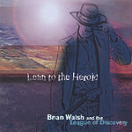 the album cover for Brian Walsh - Lean to the Heroic