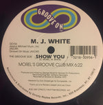 M.J. White* : Show You (12")
