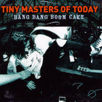 the album cover for Tiny Masters Of Today - Bang Bang Boom Cake