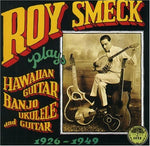 Roy Smeck - Guitarra hawaiana, banjo, ukelele y guitarra 1926-1949 (CD)