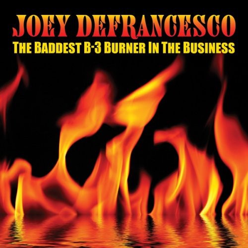 the album cover for Joey Defrancesco - The Baddest B-3 Burner In The Business