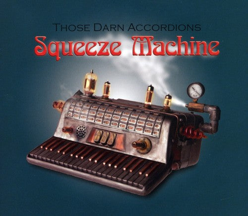 the album cover for Those Darn Accordions! - Squeeze Machine