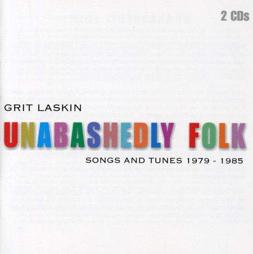 the album cover for Grit Laskin - Unabashedly Folk: Songs and Tunes 1979-1985