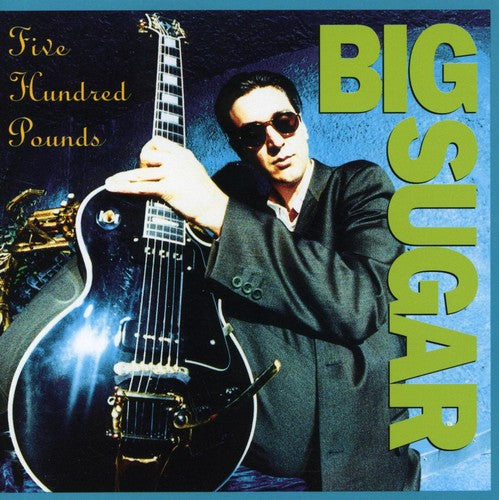 the album cover for Big Sugar - Five Hundred Pounds
