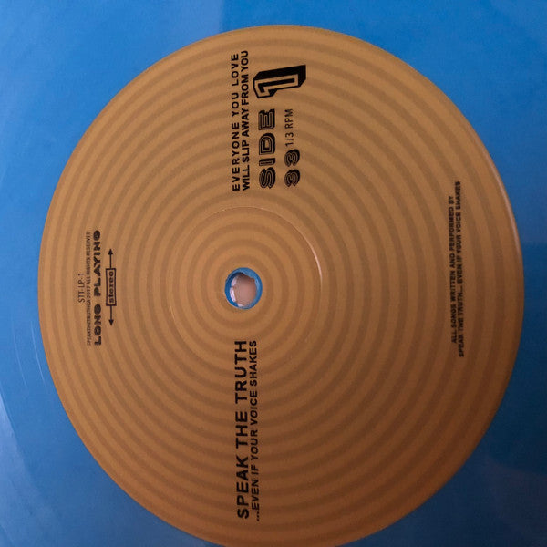 Speak The Truth...Even If Your Voice Shakes : Everyone You Love Will Slip Away From You (LP, Album, Ltd, Blu)