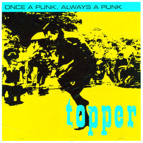 the album cover for Topper - Once a Punk Always a Punk