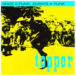 the album cover for Topper - Once a Punk Always a Punk