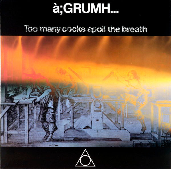à;GRUMH... : Too Many Cocks Spoil The Breath (12")