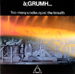 à;GRUMH... : Too Many Cocks Spoil The Breath (12")
