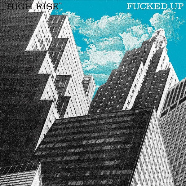 Fucked Up : High Rise (7", Single, Ltd, RP, Blu)
