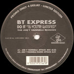 BT Express* : Do It "Til You're Satisfied" (The Joe T Vannelli Remixes) (12", Ltd, Promo)