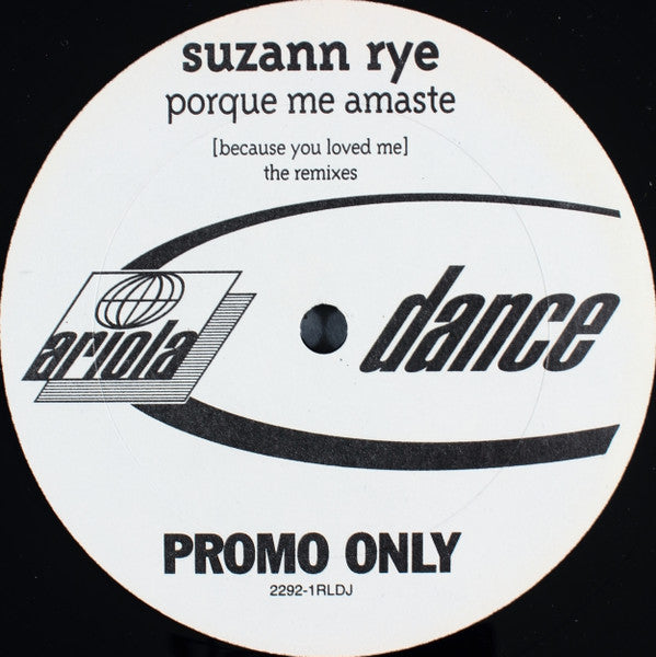 Suzann Rye : Porque Me Amaste = Because You Loved Me (The Remixes) (12", Promo)
