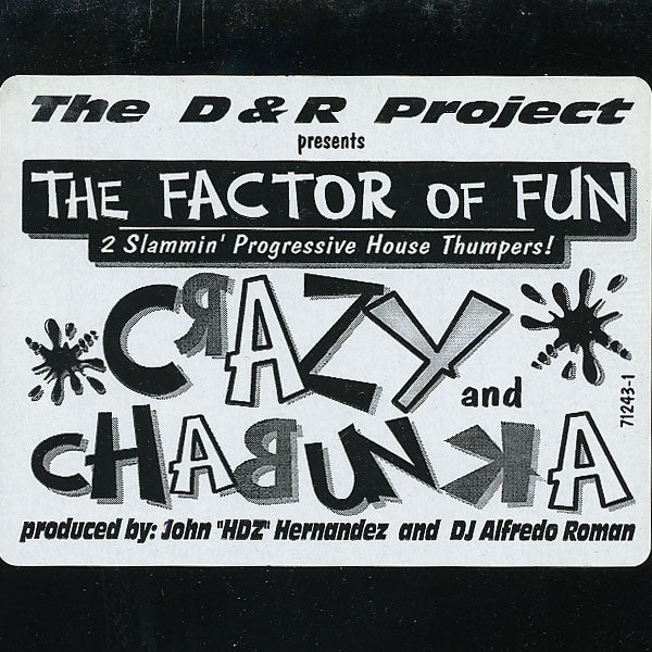 The D & R Project Pres. The Factor Of Fun : Crazy / Chabunka (12")