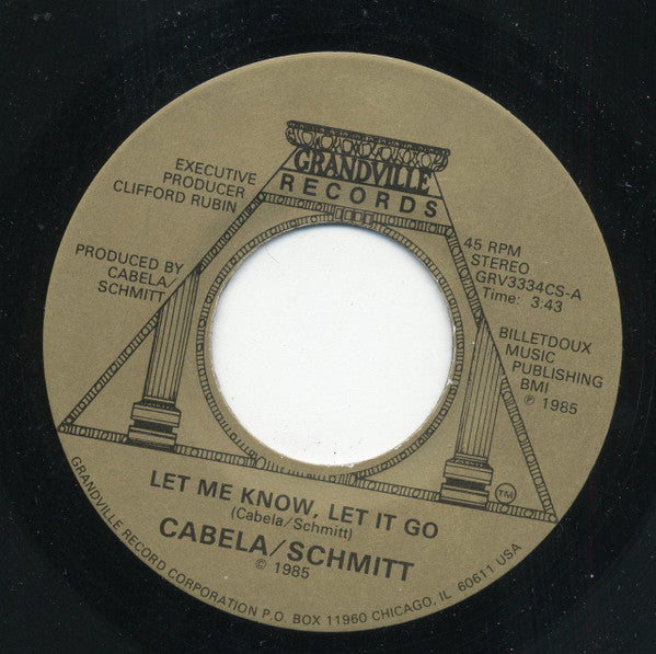 Cabela / Schmitt : Let Me Know, Let It Go / Someday You'll Be Runnin' To Me (7", Single)