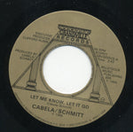 Cabela / Schmitt : Let Me Know, Let It Go / Someday You'll Be Runnin' To Me (7", Single)