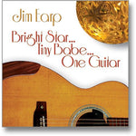 the album cover for Jim Earp - Bright Star... Tiny Babe... One Guitar