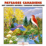 The Sounds Of Nature - Paysages Canadiens: Sept Concerts Naturels - Canadian Soundscapes (CD)