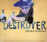 the album cover for Destroyer - Trouble in Dreams