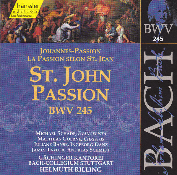 Bach* / Michael Schade, Matthias Goerne, Juliane Banse, James Taylor (5), Gächinger Kantorei Stuttgart, Bach-Collegium Stuttgart*, Helmuth Rilling : St. John Passion = La Passion Selon St. Jean = Johannes-Passion, BWV 245 (2xCD, Album)