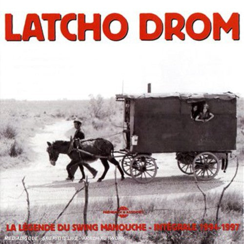 the album cover for Latcho Drom - Integrale 1994-1997: La Legende Du Swing Manouche