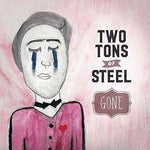 Two Tons Of Steel : Gone (LP)