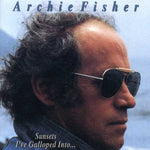the album cover for Archie Fisher - Sunsets I've Galloped Into