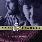 the album cover for Neal & Leandra - Accidental Dreams