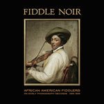 Various : Fiddle Noir African American Fiddlers On Early Phonograph Records 1925-1949 (LP, Comp, Mono, 180)