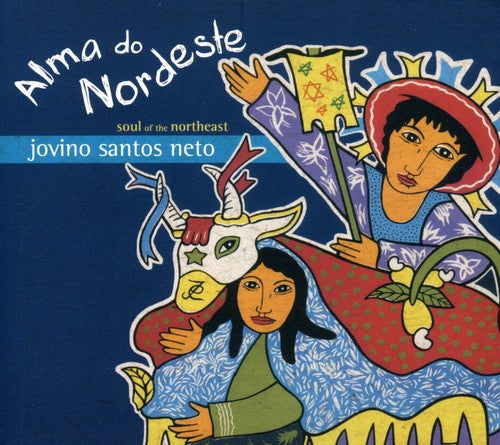 the album cover for Jovino Santos Neto - Alma Do Nordeste ( Soul of the Northeast )