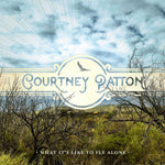 Courtney Patton : What It's Like To Fly Alone (LP, Album)