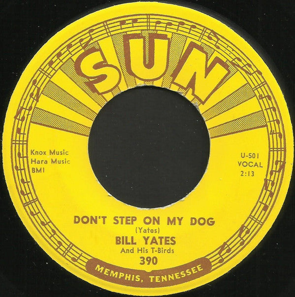 Bill Yates And His T-Birds : Don't Step On My Dog / Stop, Wait And Listen (7", Single)