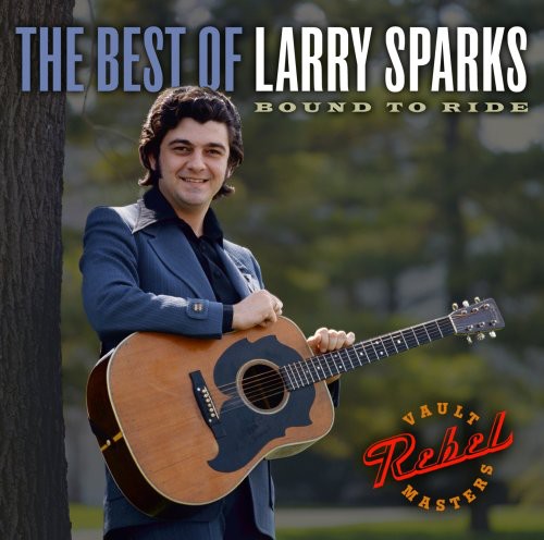 Larry Sparks - The Best Of Larry Sparks: Bound To Ride (CD)